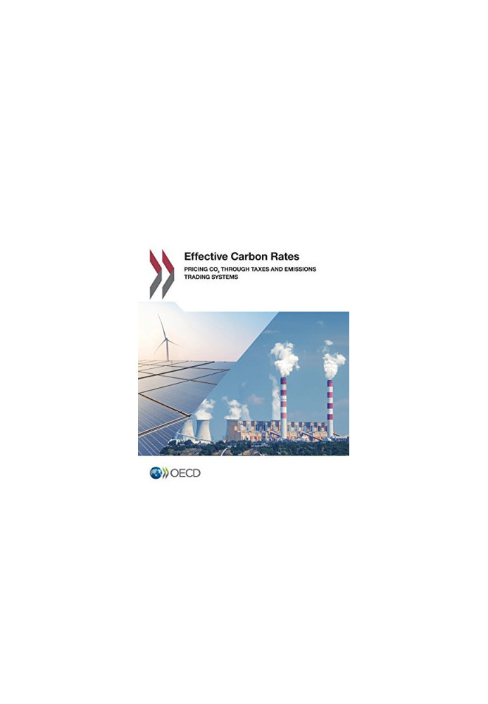 Effective Carbon Rates: Pricing CO2 through Taxes and Emissions Trading Systems
