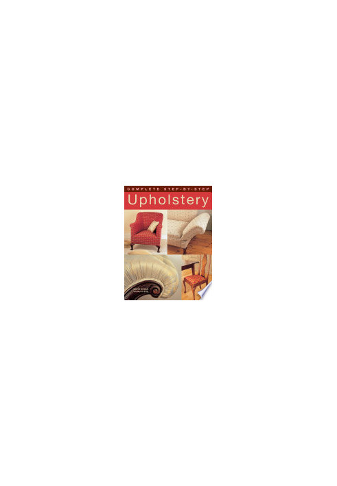 Complete Step-by-Step Upholstery