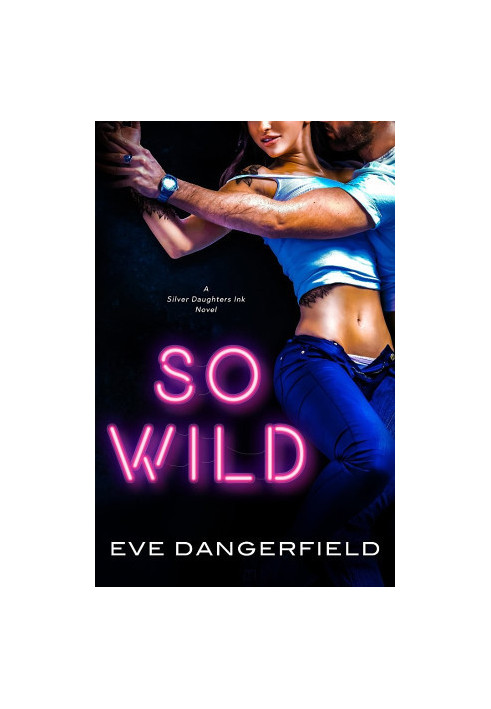 [Silver Daughters Ink 01] • So Wild