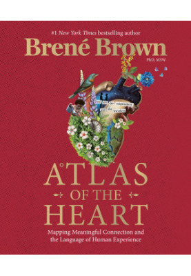 Atlas of the Heart : Mapping Meaningful Connection and the Language of Human Experience (9780399592577): Mapping Meaningful C