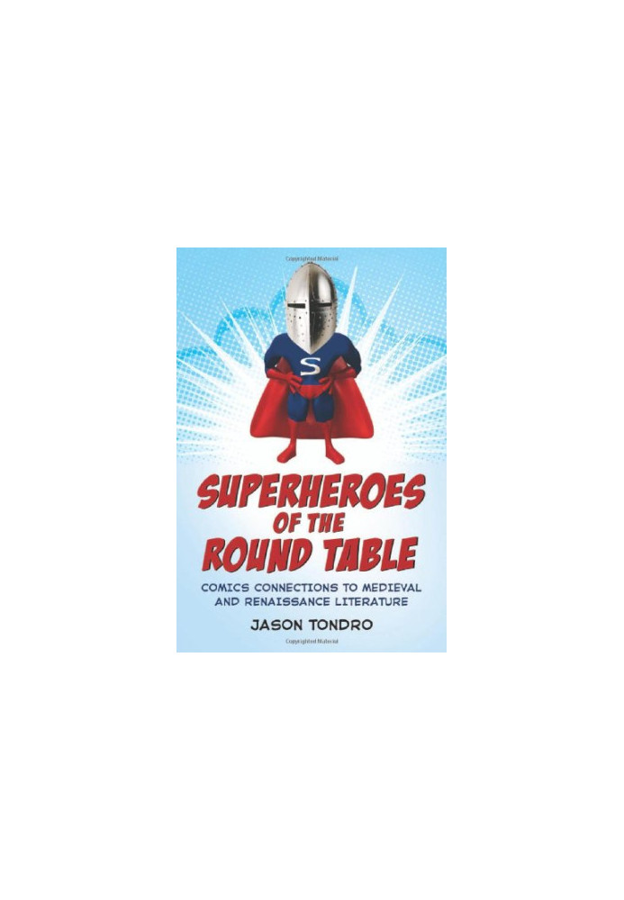 Superheroes of the Round Table: Comics Connections to Medieval and Renaissance Literature
