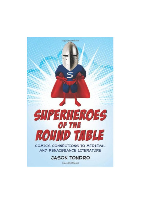 Superheroes of the Round Table: Comics Connections to Medieval and Renaissance Literature