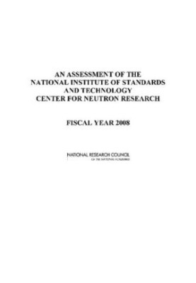 An Assessment of the National Institute of Standards and Technology Center for Neutron Research - Fiscal Year 2008.