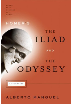 Homer's The Iliad and The Odyssey: A Biography