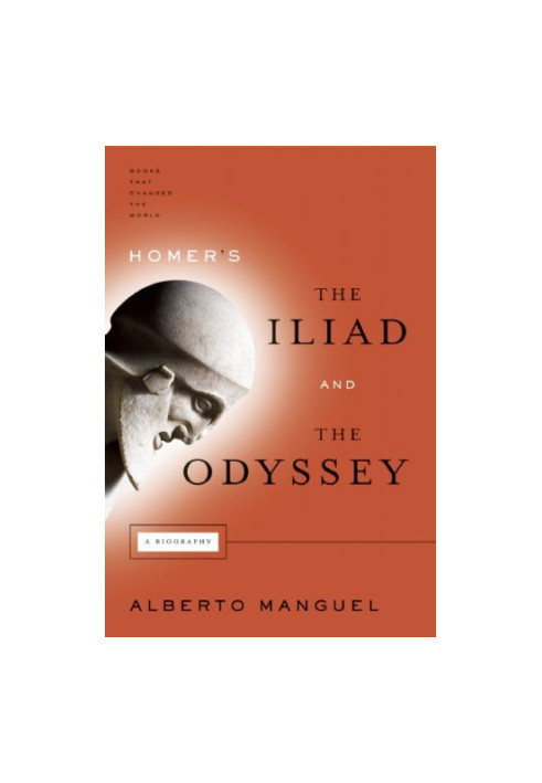 Homer's The Iliad and The Odyssey: A Biography