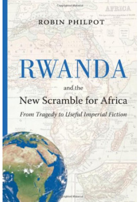Rwanda and the new scramble for Africa : from tragedy to useful imperial fiction