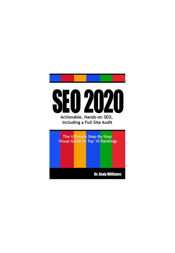 SEO 2020: Actionable, Hands-on SEO, Including a Full Site Audit (Webmaster Series Book 1)