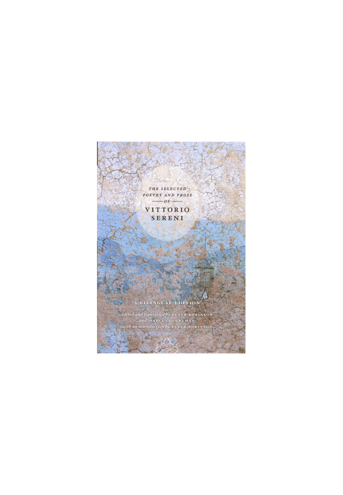 Selected Poetry and Prose of Vittorio Sereni: a Bilingual Edition