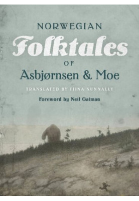 The Complete and Original Norwegian Folktales of Asbjørnsen and Moe