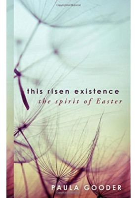 This risen existence : the spirit of Easter