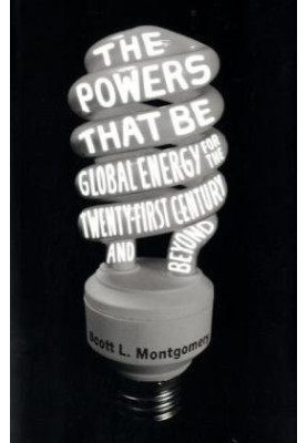 The Powers That Be - Global Energy for the Twenty-first Century and Beyond