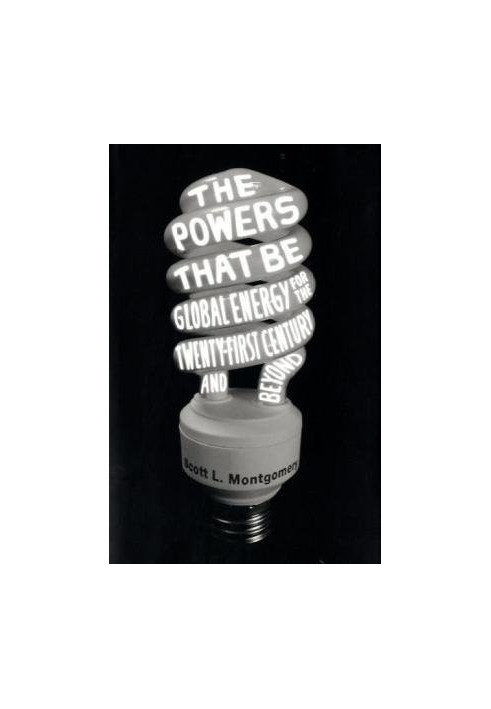 The Powers That Be - Global Energy for the Twenty-first Century and Beyond