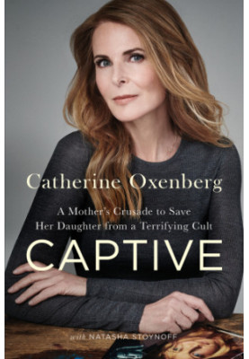 Captive: A Mother's Crusade to Save Her Daughter from a Terrifying Cult