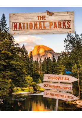 The National Parks : Discover all 62 National Parks of the United States!
