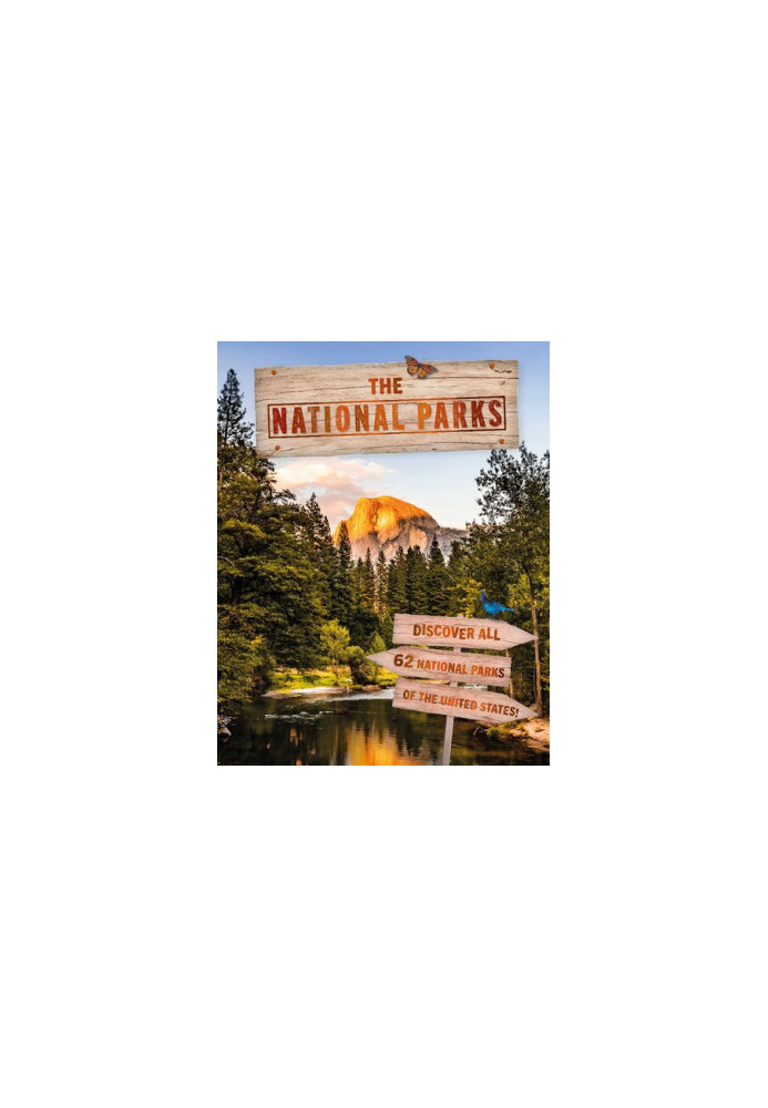 The National Parks : Discover all 62 National Parks of the United States!