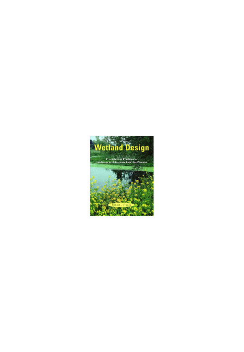 Wetland Design: Principles and Practices for Landscape Architects and Land-Use Planners