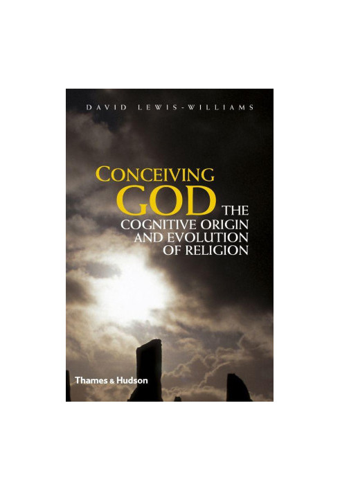 Conceiving God: The Cognitive Origin and Evolution of Religion