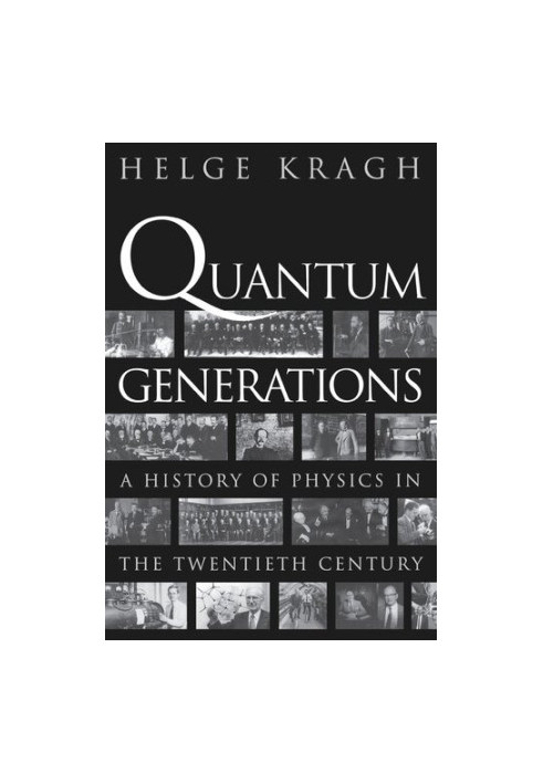 Quantum Generations: A History of Physics in the Twentieth Century