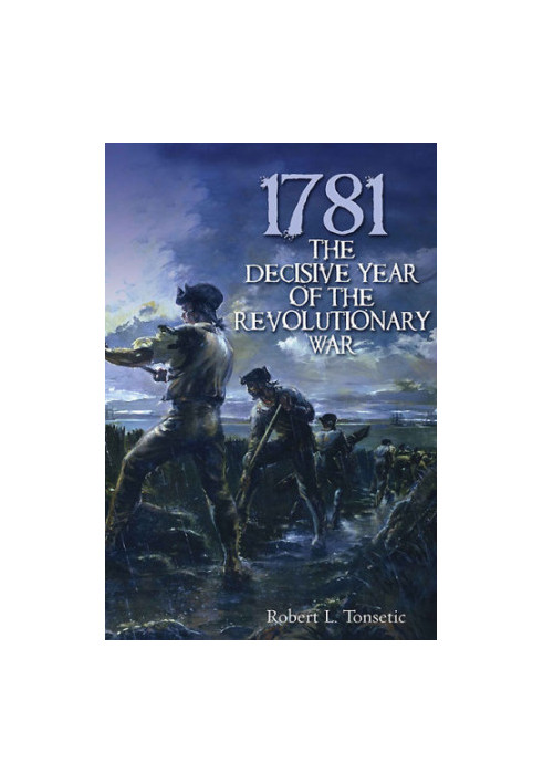 1781: the decisive year of the Revolutionary War