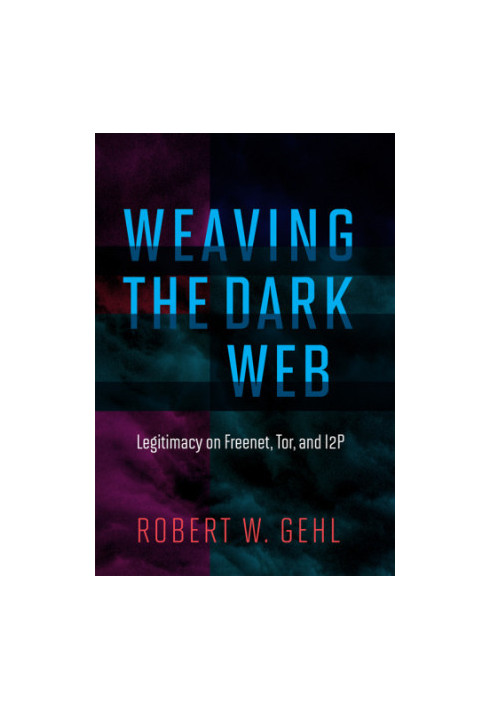 Weaving the dark web: legitimacy on freenet, Tor, and I2P