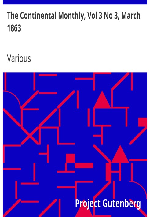 The Continental Monthly, Vol 3 No 3, March 1863 Devoted To Literature And National Policy