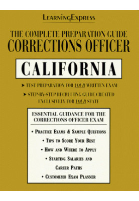 Corrections Officer - California - The Complete Preparation Guide