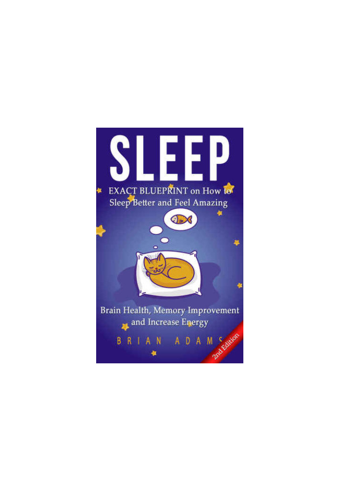Sleep : exact blueprint on how to sleep better and feel amazing : brain health, memory improvement & increase energy
