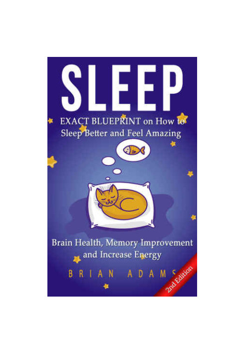 Sleep : exact blueprint on how to sleep better and feel amazing : brain health, memory improvement & increase energy
