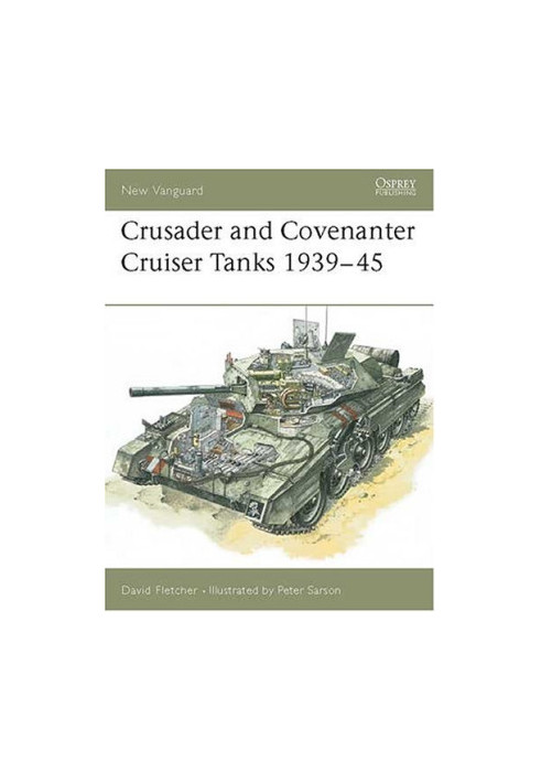 Crusader and Covenanter Cruiser Tanks 1939–45