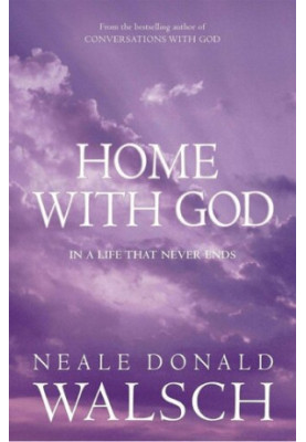 Home with god : in a life that never ends