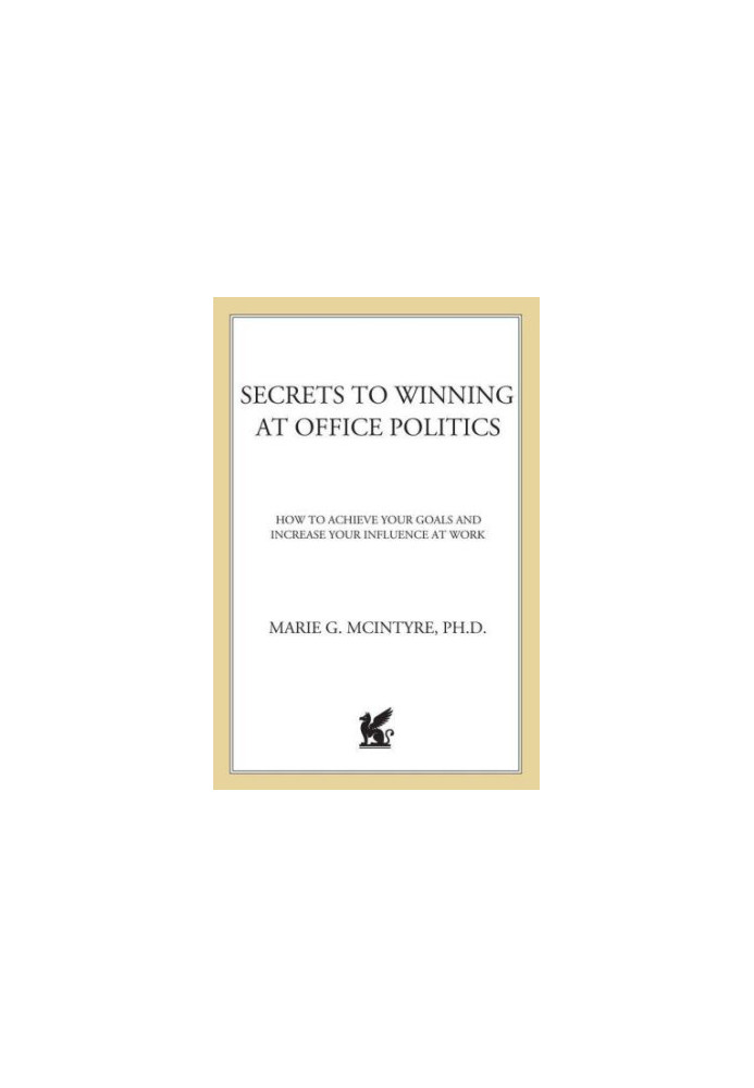 Secrets to winning at office politics: how to achieve your goals and increase your influence at work