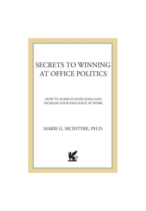 Secrets to winning at office politics: how to achieve your goals and increase your influence at work