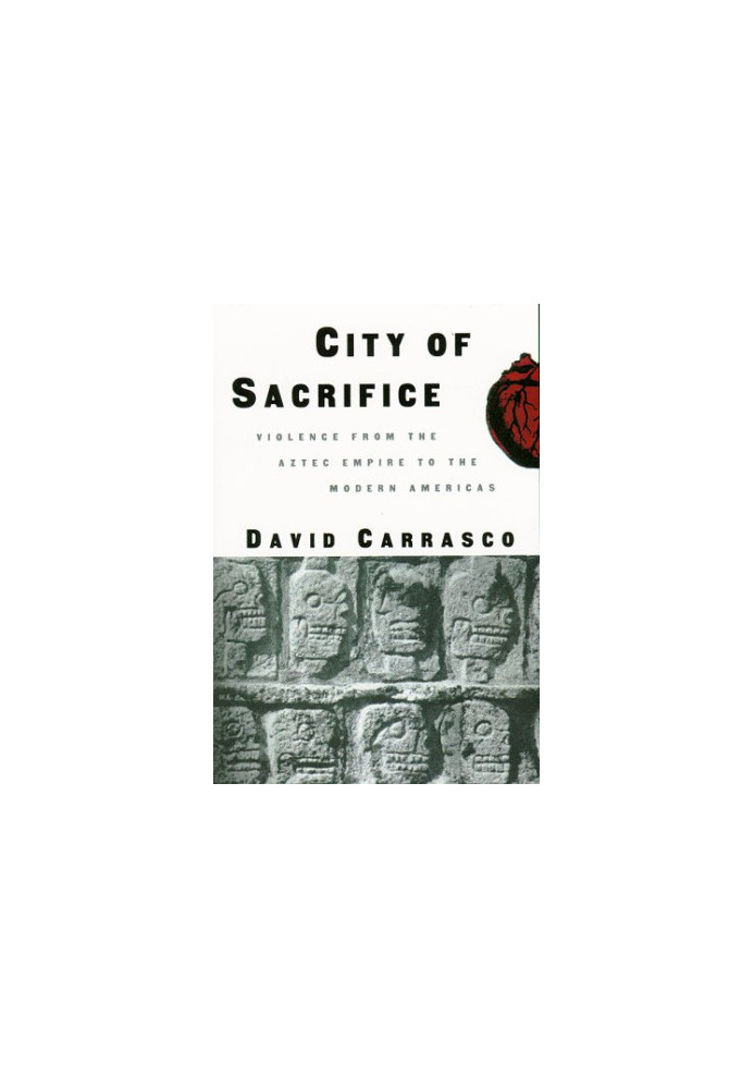 City of Sacrifice - Violence From the Aztec Empire to the Modern Americas