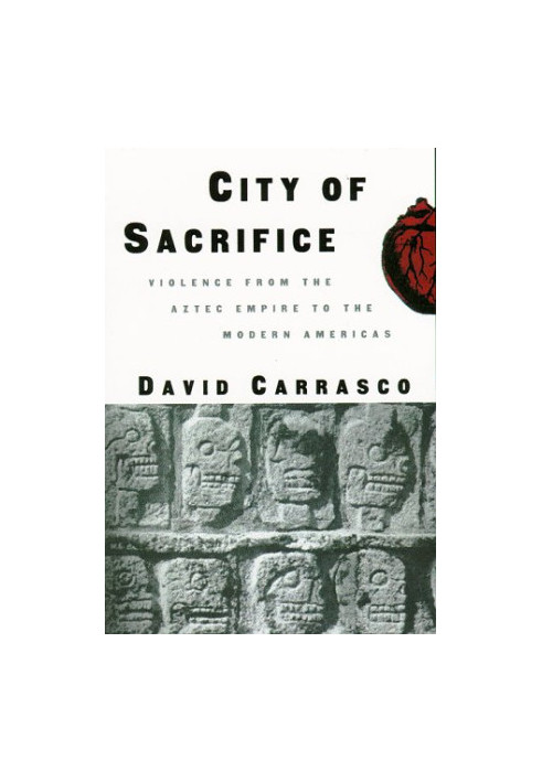 City of Sacrifice - Violence From the Aztec Empire to the Modern Americas
