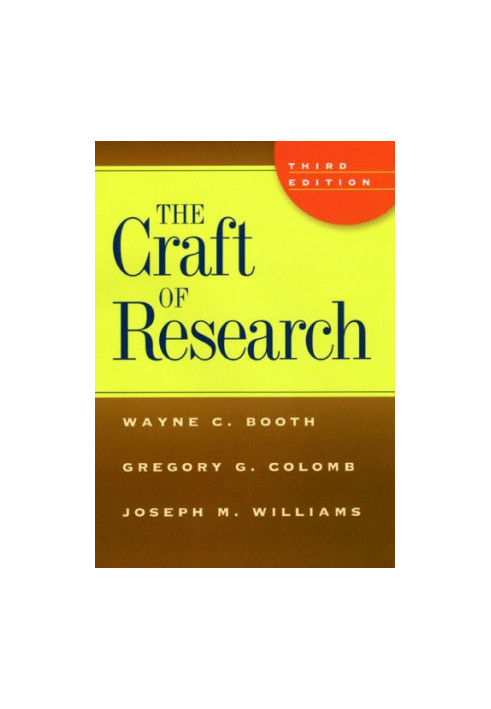 The Craft of Research, Third Edition (Chicago Guides to Writing, Editing, and Publishing)