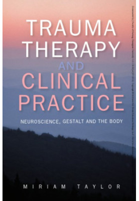 Trauma therapy and clinical practice: neuroscience, gestalt and the body