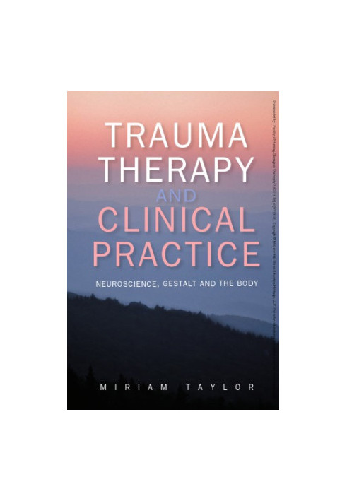 Trauma therapy and clinical practice: neuroscience, gestalt and the body