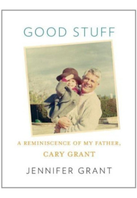 Good Stuff: A Reminiscence of My Father, Cary Grant