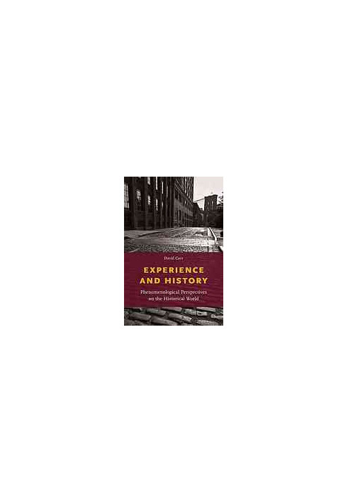 Experience and History : Phenomenological Perspectives on the Historical World