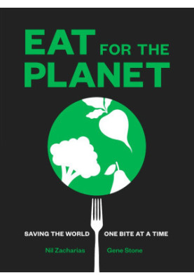 Eat for the Planet: Saving the World One Bite at a Time