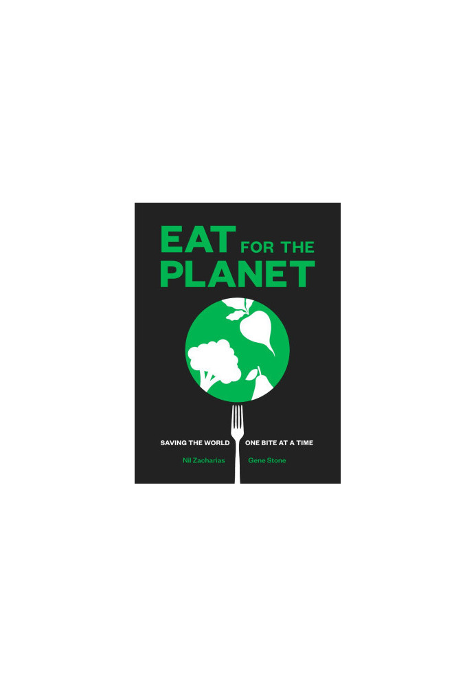 Eat for the Planet: Saving the World One Bite at a Time