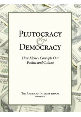 Plutocracy & Democracy: How Money Corrupts Our Politics and Culture