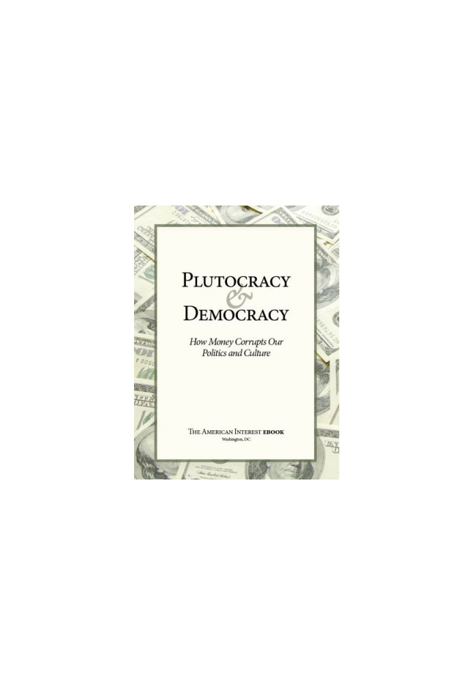 Plutocracy & Democracy: How Money Corrupts Our Politics and Culture