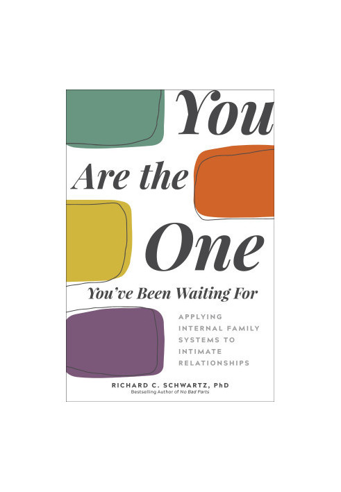 You Are the One You've Been Waiting For: Applying Internal Family Systems to Intimate Relationships