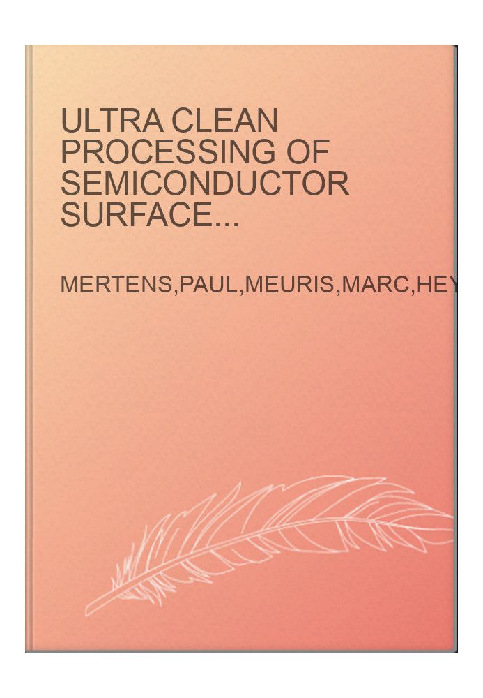 Ultra Clean Processing of Semiconductor Surfaces XI