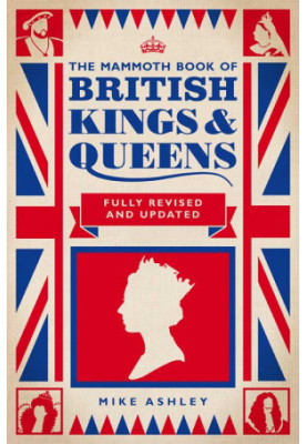 The Mammoth Book of British Kings and Queens