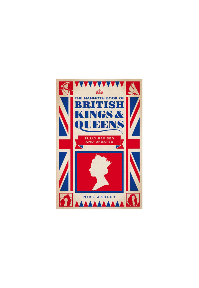 The Mammoth Book of British Kings and Queens