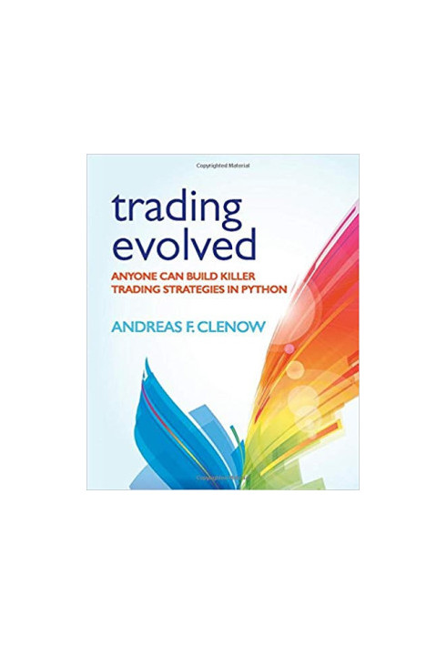Trading Evolved: Anyone can Build Killer Trading Strategies in Python