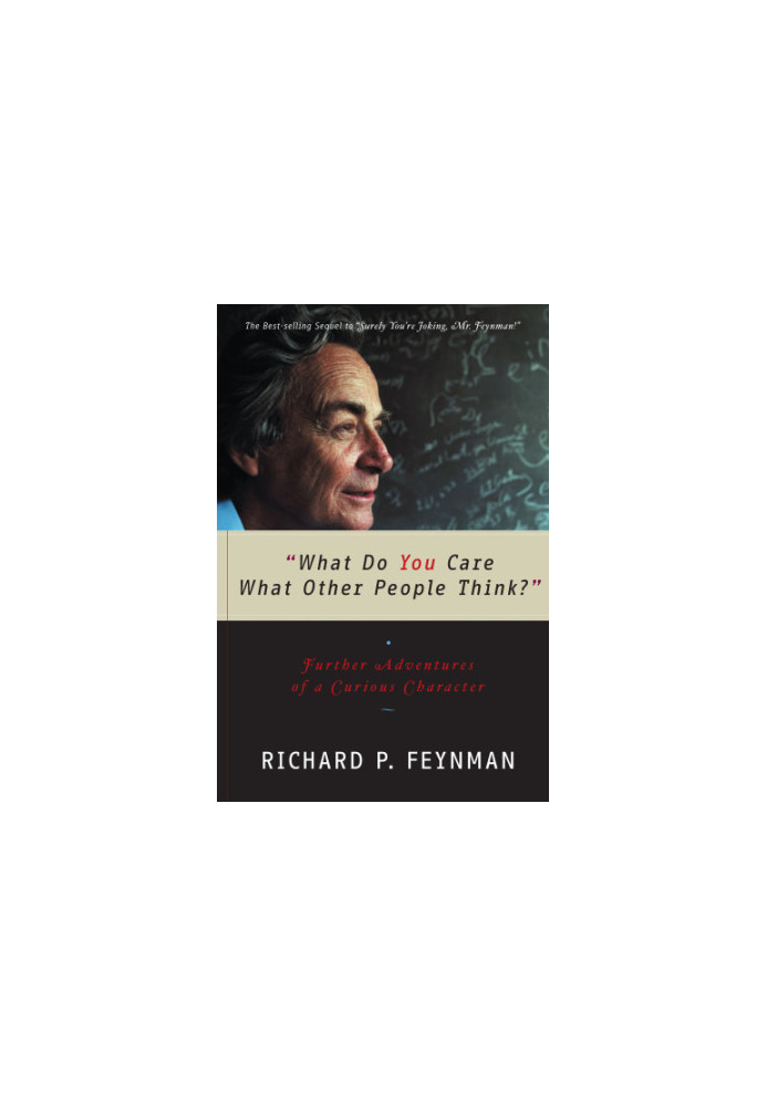 "What Do You Care What Other People Think?": Further Adventures of a Curious Character (Feynman Book 2)