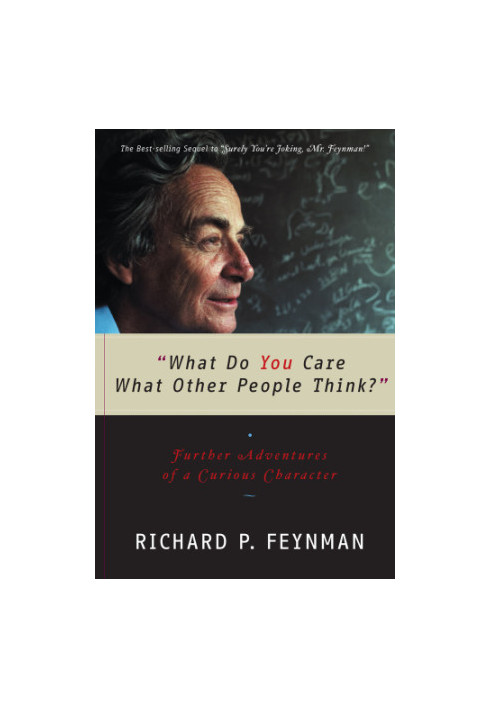 "What Do You Care What Other People Think?": Further Adventures of a Curious Character (Feynman Book 2)
